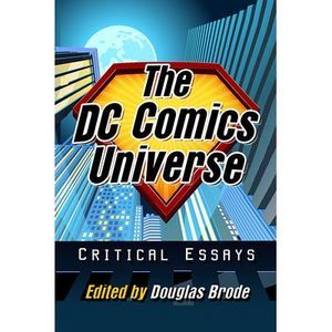 The DC Comics Universe: Critical Essays -- Douglas Brode